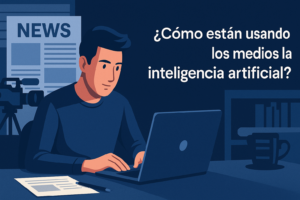 Cómo los medios están aprovechando la inteligencia artificial para transformarse